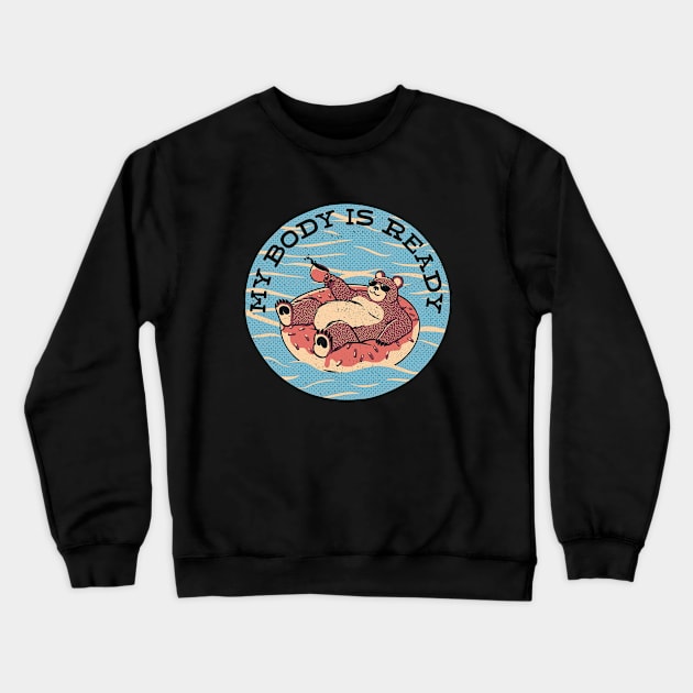 My Body Is Ready Bear Vacation by Tobe Fonseca Crewneck Sweatshirt by Tobe_Fonseca